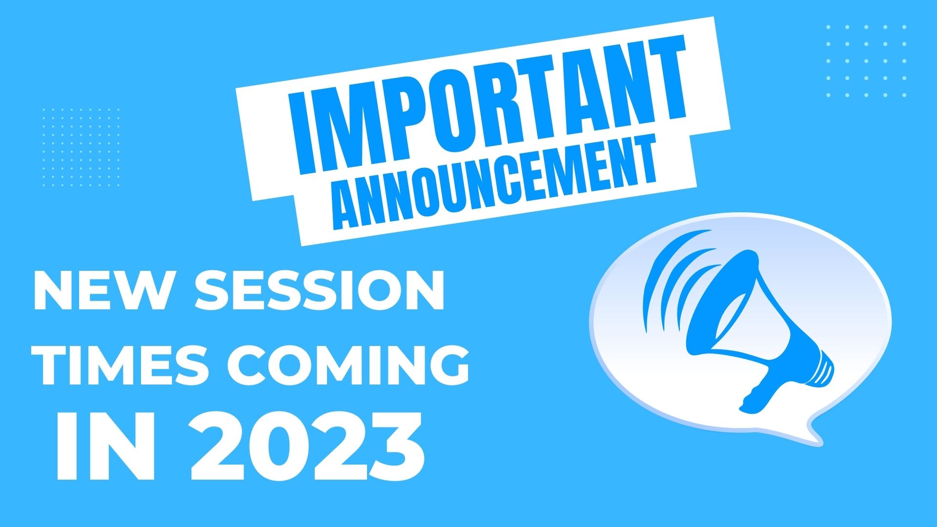 New Session Times for 2023